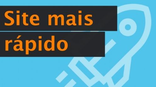 Deixe seu site mais rápido e melhore no ranking do Google